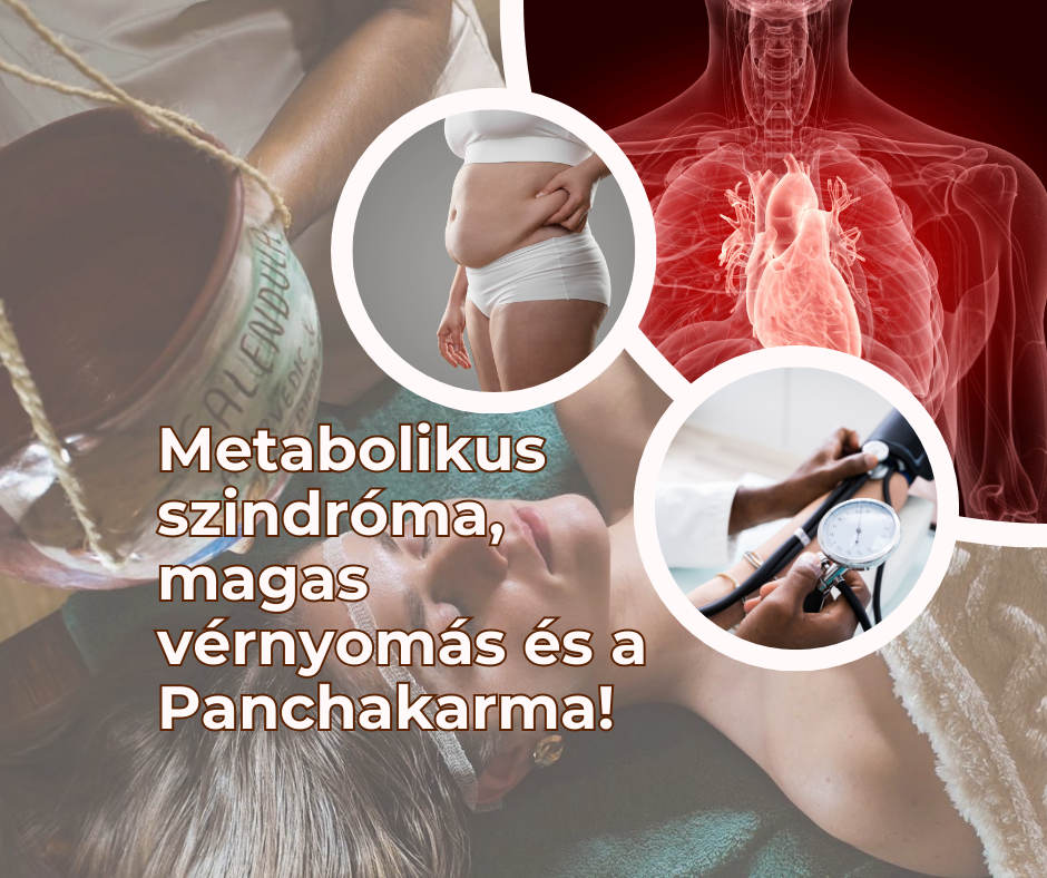 Metabolikus szindróma és magas vérnyomás kezelése Ayurvédával és Panchakarmával!